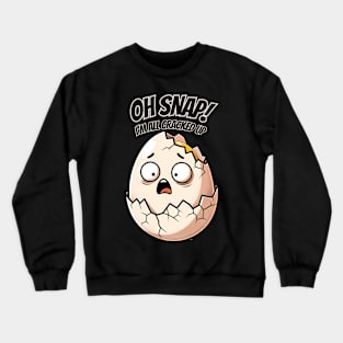 Oh snap Egg Crewneck Sweatshirt